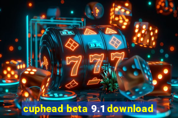 cuphead beta 9.1 download